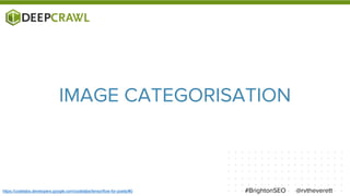 @rvtheverett#BrightonSEOhttps://codelabs.developers.google.com/codelabs/tensorflow-for-poets/#0
IMAGE CATEGORISATION
 