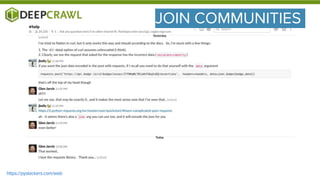 JOIN COMMUNITIES
https://pyslackers.com/web
 