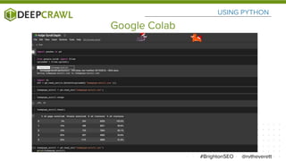 USING PYTHON
@rvtheverett#BrightonSEO
Google Colab
 