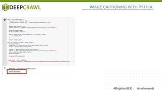 @rvtheverett#BrightonSEO
IMAGE CAPTIONING WITH PYTHIA
 