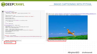 @rvtheverett#BrightonSEO
IMAGE CAPTIONING WITH PYTHIA
 