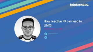 Confidential
@WillHobson
How reactive PR can lead to
LINKS
Will Hobson // Edit
@WillHobson
 