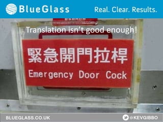 Translation isn’t good enough!
 