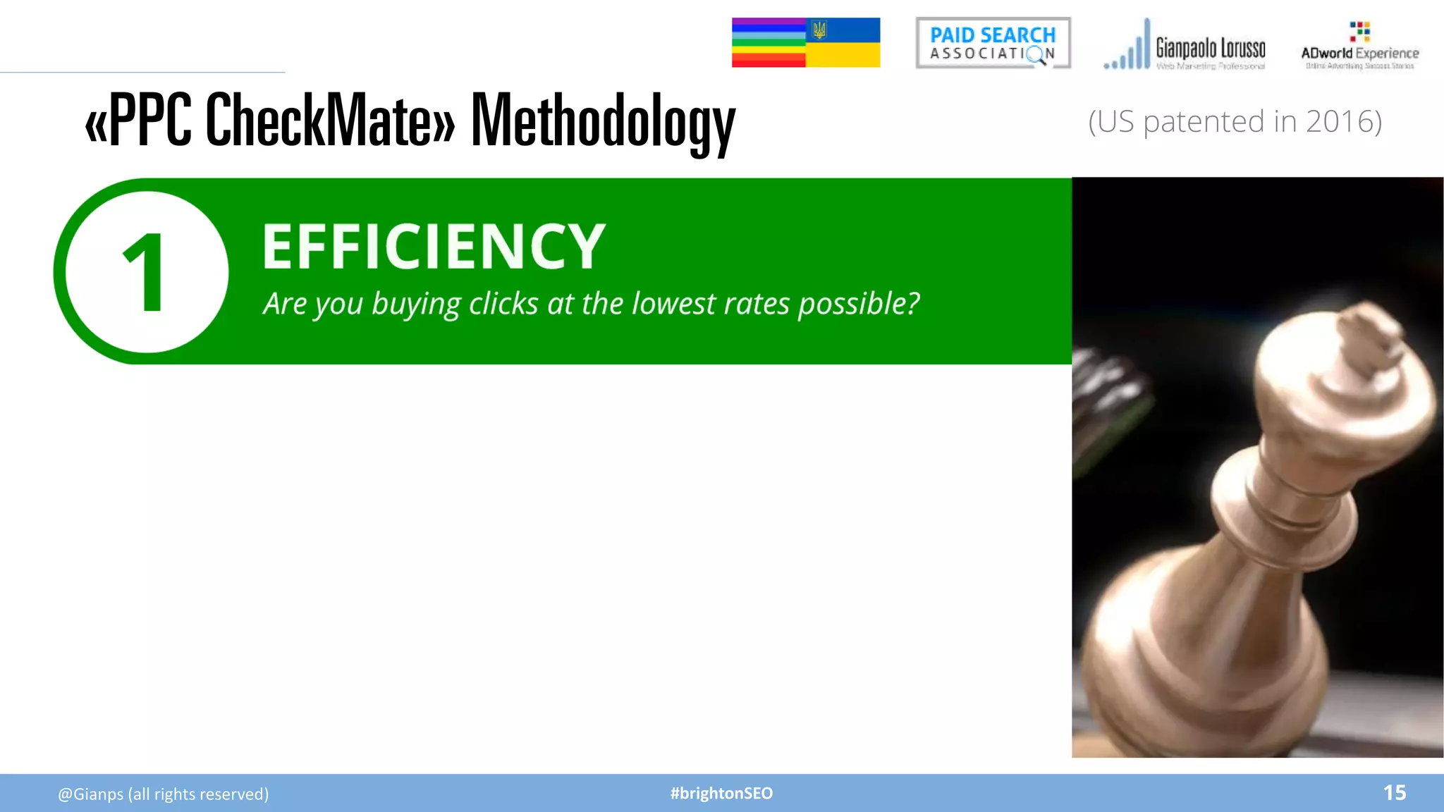 #brightonSEO
«PPC CheckMate» Methodology
15
(US patented in 2016)
@Gianps (all rights reserved)
 