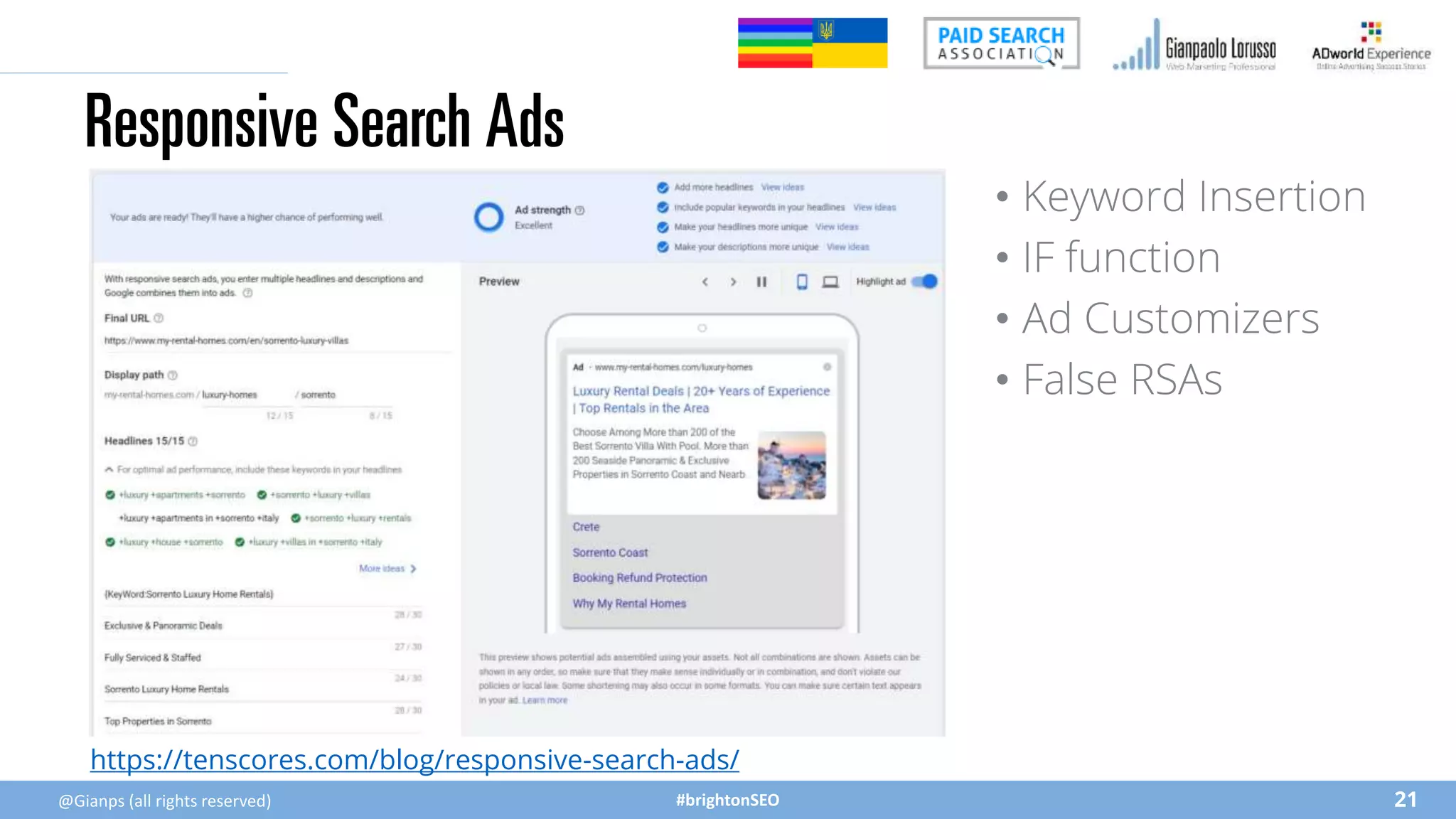 #brightonSEO
Responsive Search Ads
• Keyword Insertion
• IF function
• Ad Customizers
• False RSAs
@Gianps (all rights reserved) 21
https://tenscores.com/blog/responsive-search-ads/
 