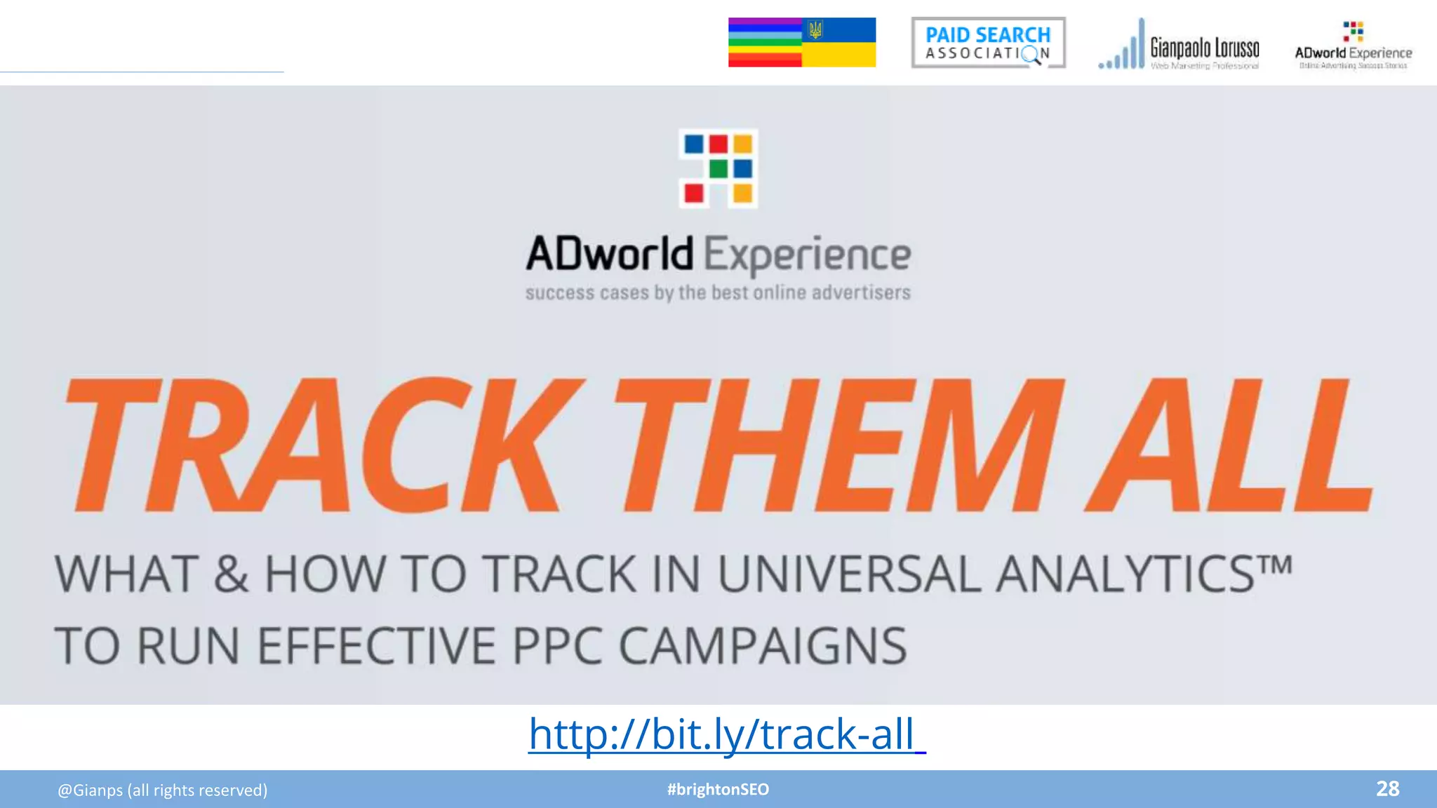 #brightonSEO
http://bit.ly/track-all
28
@Gianps (all rights reserved)
 