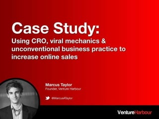 Using Conversion Rate Optimisation and Viral Mechanics - Marcus Taylor
