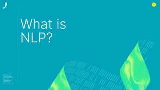 2
What is
NLP?
©2022 Journey
Further. All rights
reserved. All related
logos, assets
messaging are
trademarks of
Journey Further Ltd
 