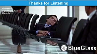 Thanks for Listening 
Andy Miller 
Digital Consultant 
@andyjm101 
