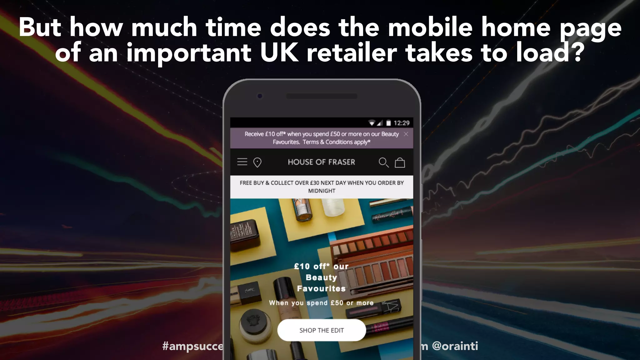 #ampsuccess at #brightonseo by @aleyda from @orainti
But how much time does the mobile home page
of an important UK retailer takes to load?
 