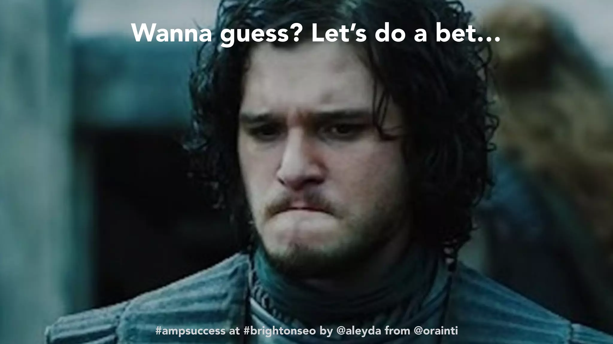 #ampsuccess at #brightonseo by @aleyda from @orainti
Wanna guess? Let’s do a bet…
#ampsuccess at #brightonseo by @aleyda from @orainti
 