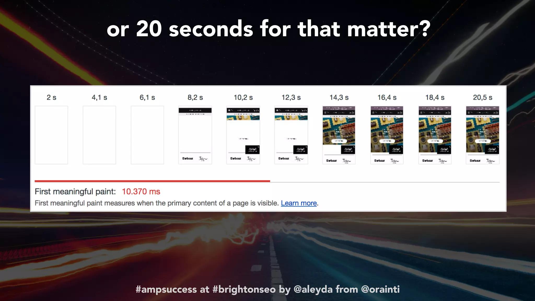 #ampsuccess at #brightonseo by @aleyda from @orainti
or 20 seconds for that matter?
#ampsuccess at #brightonseo by @aleyda from @orainti
 