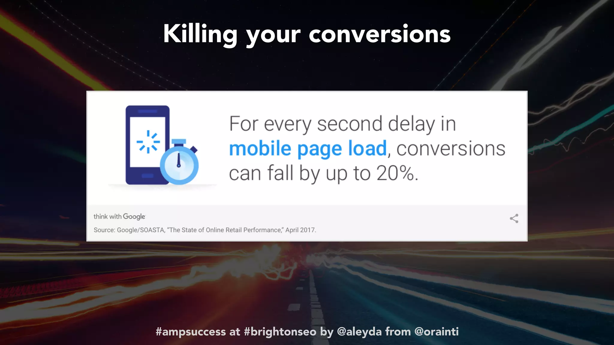 #ampsuccess at #brightonseo by @aleyda from @orainti
Killing your conversions
 