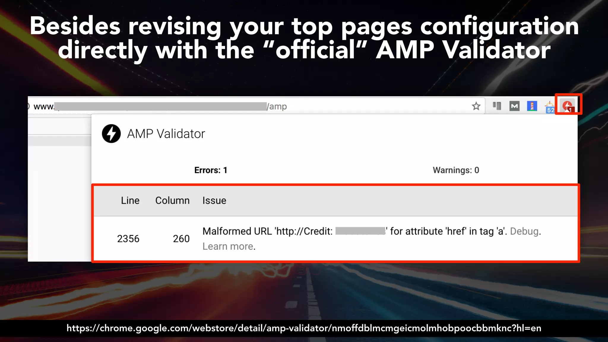 #ampsuccess at #brightonseo by @aleyda from @orainti#ampsuccess at #brightonseo by @aleyda from @orainti
Besides revising your top pages conﬁguration
directly with the “ofﬁcial” AMP Validator
https://chrome.google.com/webstore/detail/amp-validator/nmoffdblmcmgeicmolmhobpoocbbmknc?hl=en
 