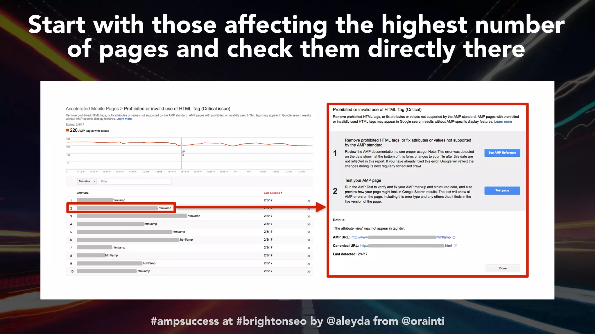 #ampsuccess at #brightonseo by @aleyda from @orainti#ampsuccess at #brightonseo by @aleyda from @orainti
Start with those affecting the highest number  
of pages and check them directly there
 