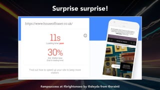#ampsuccess at #brightonseo by @aleyda from @orainti
Surprise surprise!
#ampsuccess at #brightonseo by @aleyda from @orainti
 