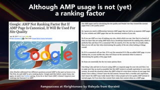 #ampsuccess at #brightonseo by @aleyda from @orainti
Although AMP usage is not (yet)  
a ranking factor
 