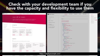 #ampsuccess at #brightonseo by @aleyda from @orainti#ampsuccess at #brightonseo by @aleyda from @orainti
Check with your development team if you  
have the capacity and ﬂexibility to use them
https://ampbyexample.com/
 