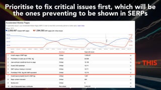 #ampsuccess at #brightonseo by @aleyda from @orainti
Prioritise to ﬁx critical issues ﬁrst, which will be
the ones preventing to be shown in SERPs
THIS
 