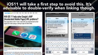 #ampsuccess at #brightonseo by @aleyda from @orainti#ampsuccess at #brightonseo by @aleyda from @orainti
iOS11 will take a ﬁrst step to avoid this. It’s  
advisable to double-verify when linking though.
 