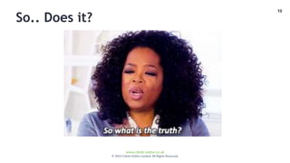 10
www.climb-online.co.uk
© 2015 Climb Online Limited. All Rights Reserved.
So.. Does it?
 