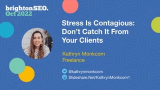 brightonSEO - Stress Is Contagious Don't Catch It From Your Clients