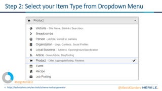 46
Step 2: Select your Item Type from Dropdown Menu
https://technicalseo.com/seo-tools/schema-markup-generator @AlexisKSanders
#brightonSEO
 
