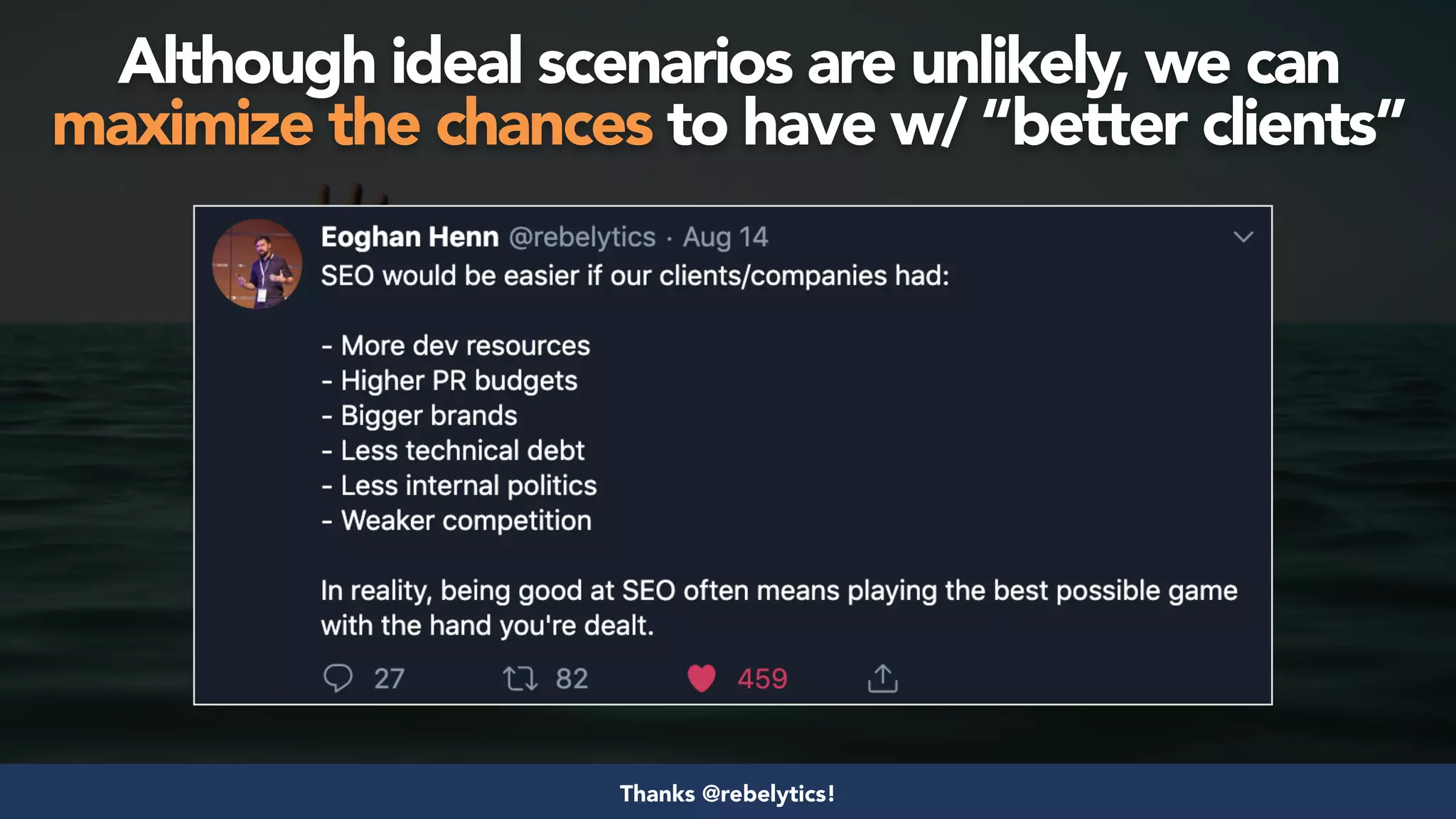 #seosuccess by @aleyda from @orainti for #brightonseo
Although ideal scenarios are unlikely, we can
maximize the chances to have w/ “better clients”
Thanks @rebelytics!
 