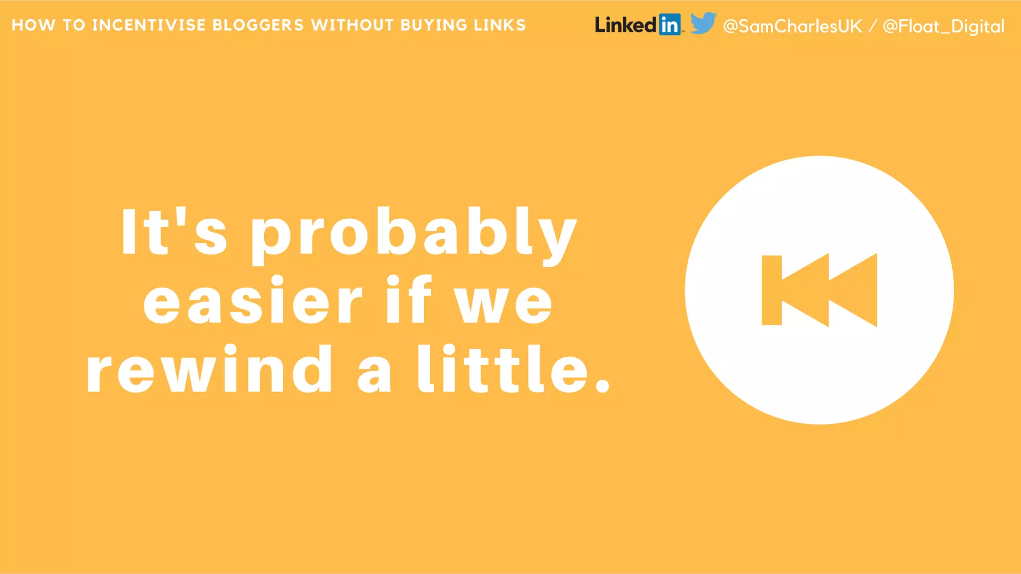 HOW TO INCENTIVISE BLOGGERS WITHOUT BUYING LINKS @SamCharlesUK / @Float_Digital
 