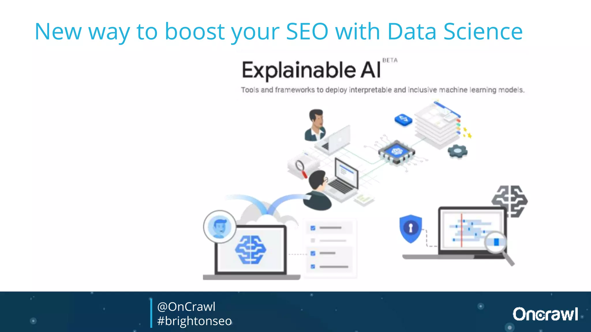 New way to boost your SEO with Data Science
@OnCrawl
#brightonseo
 