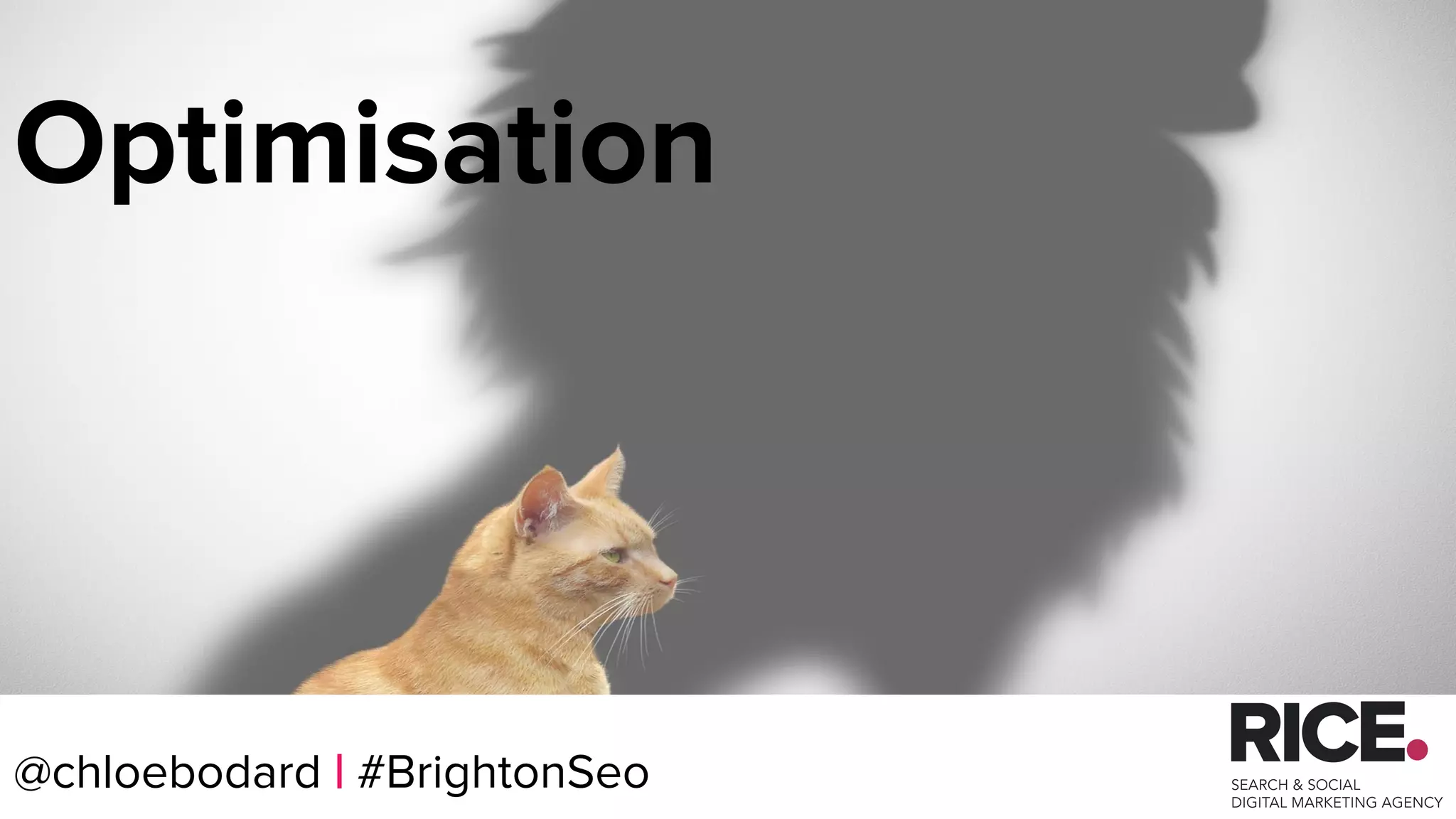 @chloebodard | #brightonseo
Optimisation
@chloebodard | #BrightonSeo
 