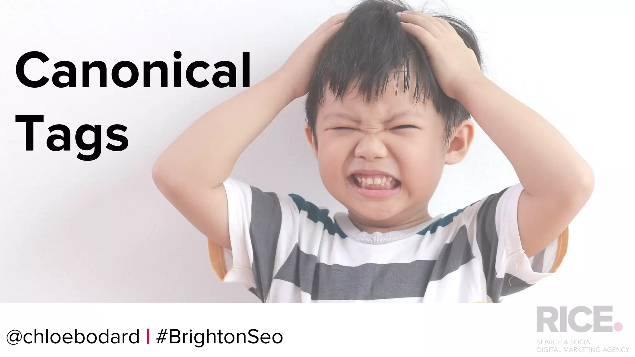 @chloebodard | #brightonseo
Canonical
Tags
@chloebodard | #BrightonSeo
 
