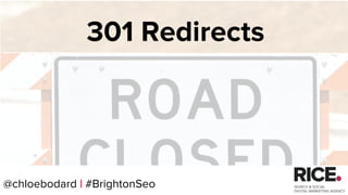 @chloebodard | #brightonseo
301 Redirects
@chloebodard | #BrightonSeo
 