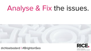 @chloebodard | #brightonseo
● Best type of Sitemap is dynamic - automatically updates!
● Check for errors in your sitemap,...