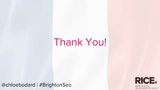 @chloebodard | #brightonseo@chloebodard | #BrightonSeo
Thank You!
 