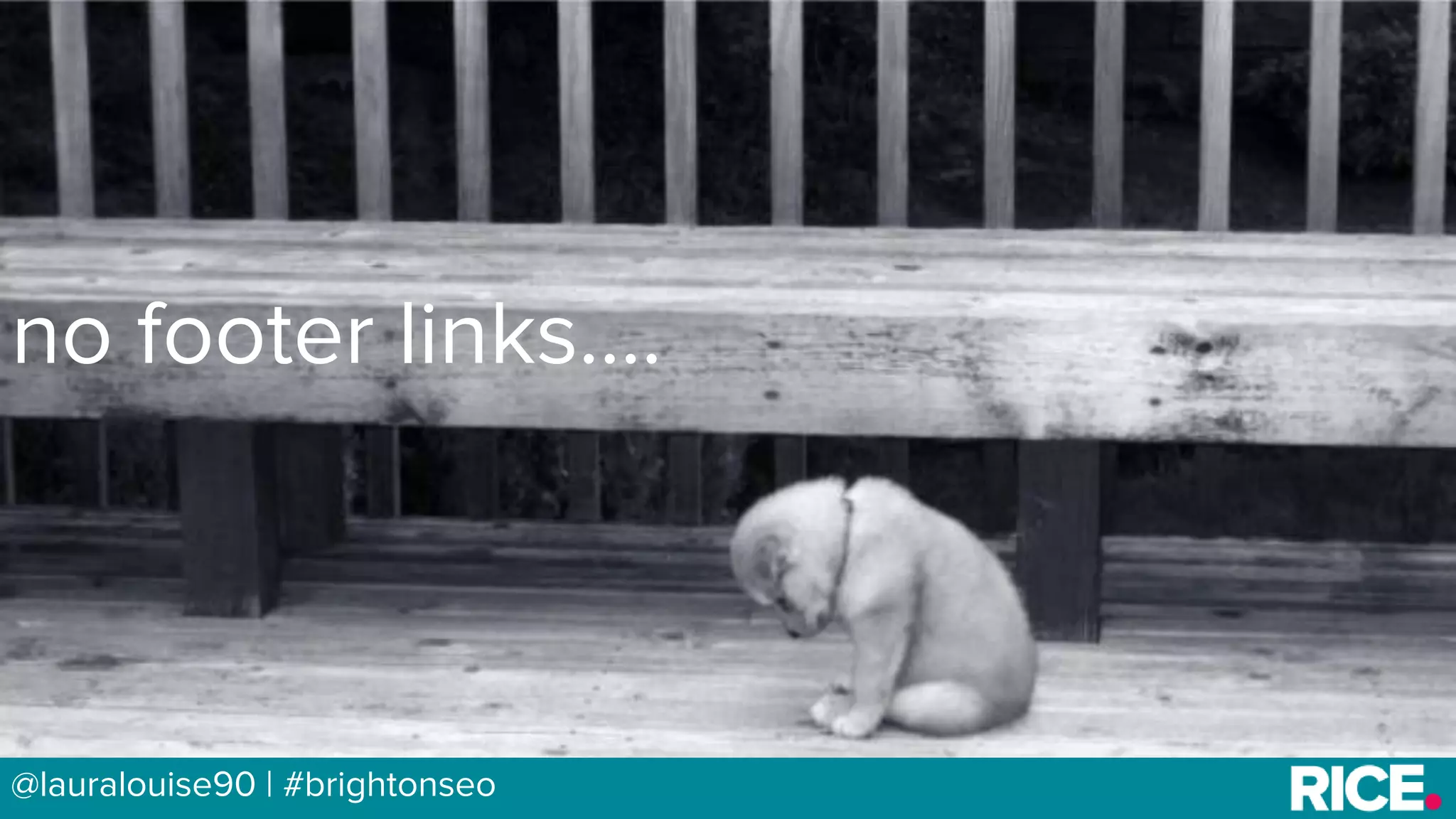 BRAUMGroup 19@lauralouise90 | #brightonseo
no footer links….
 