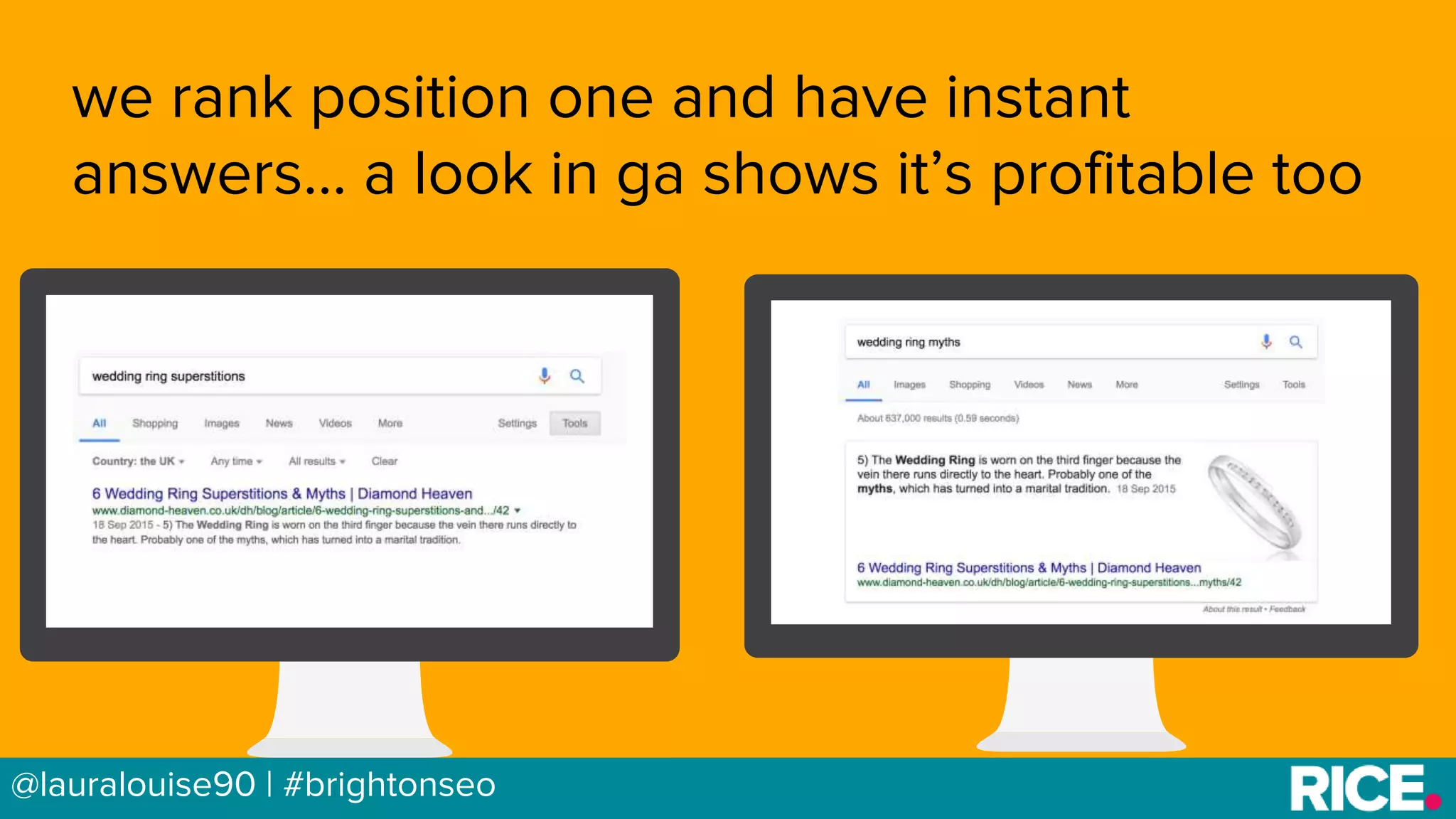 BRAUMGroup 35@lauralouise90 | #brightonseo
we rank position one and have instant
answers… a look in ga shows it’s profitable too
 