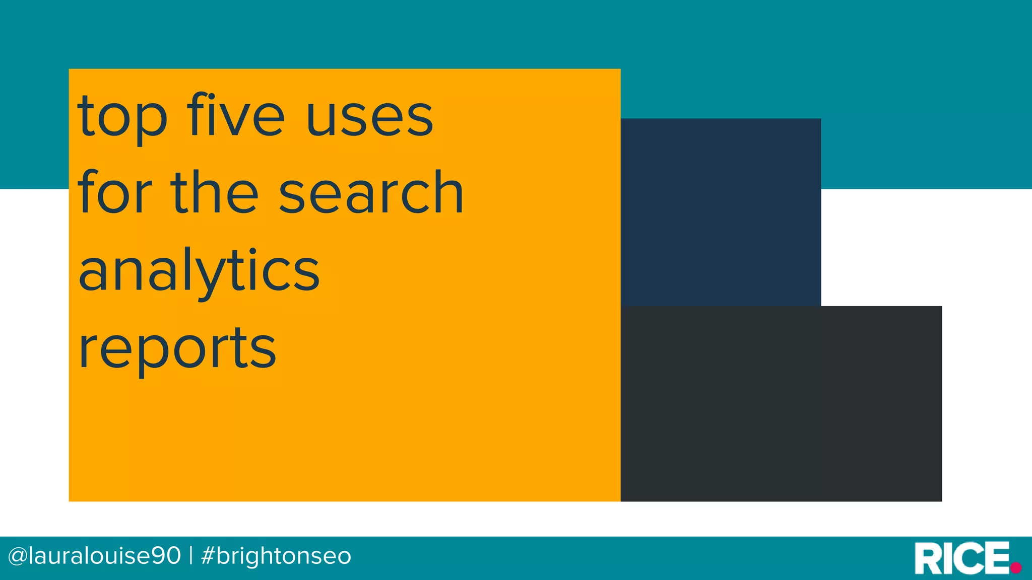 BRAUMGroup 40
top five uses
for the search
analytics
reports
@lauralouise90 | #brightonseo
 