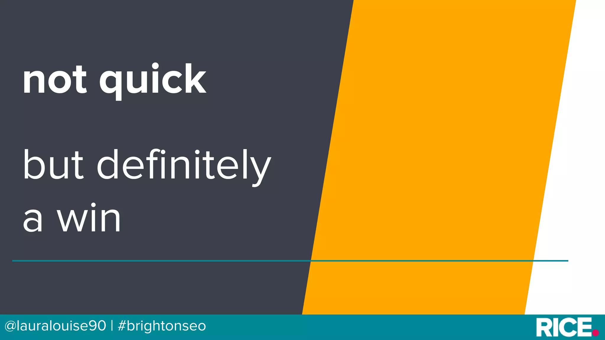 BRAUMGroup 49
not quick
but definitely
a win
@lauralouise90 | #brightonseo
 