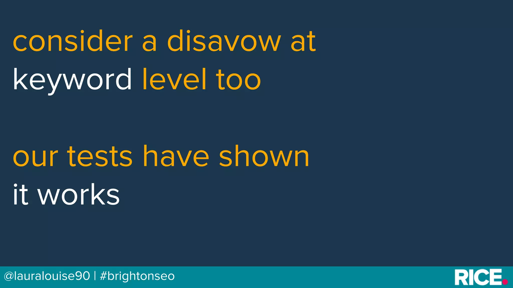 BRAUMGroup 54@lauralouise90 | #brightonseo
consider a disavow at
keyword level too
our tests have shown
it works
 