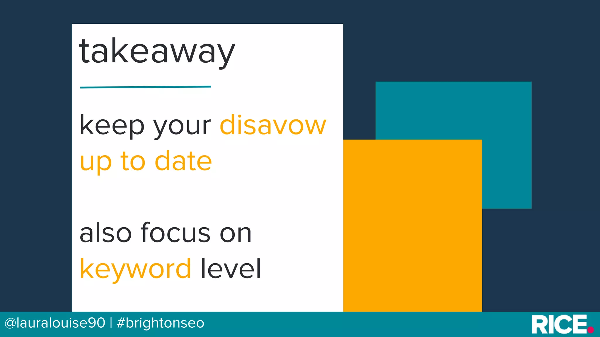 BRAUMGroup 56@lauralouise90 | #brightonseo
keep your disavow
up to date
also focus on
keyword level
takeaway
 