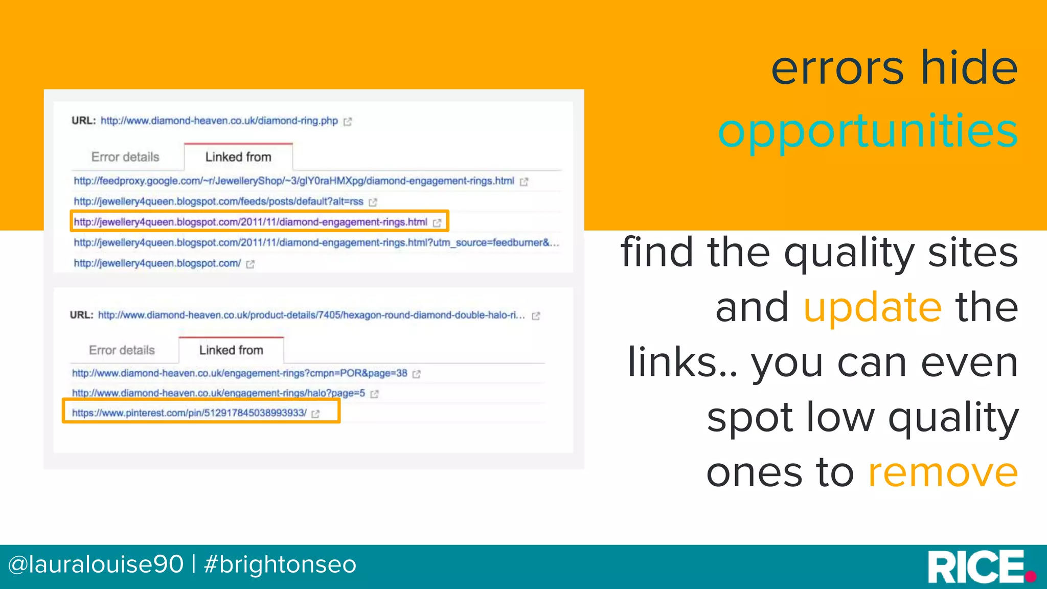 BRAUMGroup 9@lauralouise90 | #brightonseo
errors hide
opportunities
find the quality sites
and update the
links.. you can even
spot low quality
ones to remove
 