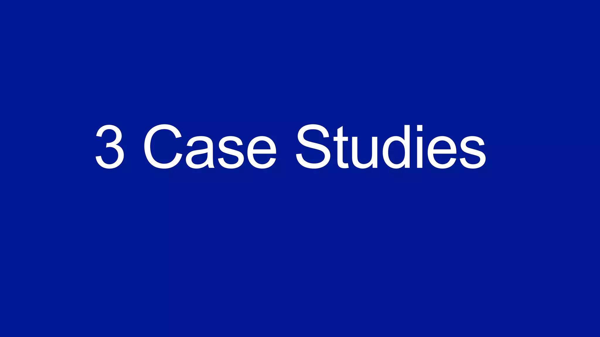 3 Case Studies
 