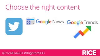Choose the right content
@CoralEva93 | #BrightonSEO
 