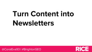 How to Repurpose Existing Content to Help With Your Strategy | BrightonSEO April 2019 | Coral Luck