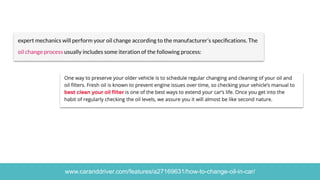 www.caranddriver.com/features/a27169631/how-to-change-oil-in-car/
 