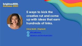 BrightonSEO - 5 ways to kick the creative rut and come up with ideas that earn hundreds of links Slide 1