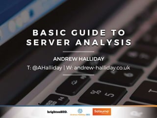 A Basic Guide to Server Log Analysis