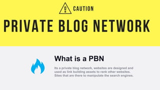 What is a PBN
Its a private blog network, websites are designed and
used as link building assets to rank other websites.
S...