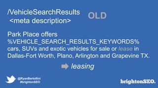 @RyanBertollini
#brightonSEO
/VehicleSearchResults
<meta description>
Park Place offers
%VEHICLE_SEARCH_RESULTS_KEYWORDS%
...